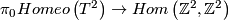 \pi_0Homeo\left(T^2\right)\rightarrow Hom\left(\Zz^2,\Zz^2\right)