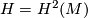 H=H^2(M)