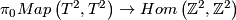 \pi_0 Map\left(T^2,T^2\right)\rightarrow Hom\left(\Zz^2,\Zz^2\right)