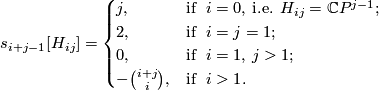 \displaystyle    s_{i+j-1}[H_{ij}]=\begin{cases}   j,&\text{if \ $i=0$, i.e. $H_{ij}=\mathbb C P^{j-1}$};\\   2,&\text{if \ $i=j=1$};\\   0,&\text{if \ $i=1$, $j>1$};\\   -\binom{i+j}i,&\text{if \ $i>1$}.   \end{cases}