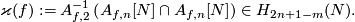 \displaystyle  \varkappa(f):=A_{f,2}^{-1}\left(A_{f,n}[N]\cap A_{f,n}[N]\right)\in H_{2n+1-m}(N).