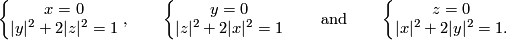 \displaystyle \left\{\begin{array}{c} x=0\\ |y|^2+2|z|^2=1\end{array}\right., \qquad \left\{\begin{array}{c} y=0\\ |z|^2+2|x|^2=1\end{array}\right. \qquad\text{and}\qquad \left\{\begin{array}{c} z=0\\ |x|^2+2|y|^2=1. \end{array}\right.
