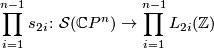 \displaystyle \prod_{i=1}^{n-1} s_{2i}\colon \mathcal{S}(\Cc P^n) \to \prod_{i=1}^{n-1} L_{2i}(\Zz)