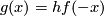 g(x)=hf(-x)