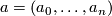 a = (a_0, \dots, a_n)