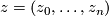 z = (z_0, \dots , z_n)