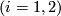 (i=1,2)