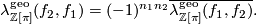 \displaystyle \lambda_{\Z[\pi]}^{\mathrm{geo}}(f_2,f_1) = (-1)^{n_1n_2}\overline{\lambda_{\Z[\pi]}^{\mathrm{geo}}(f_1,f_2)}.