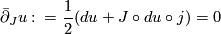 \displaystyle \bar{\partial}_Ju\co =\frac{1}{2}(du+J\circ du\circ j)=0
