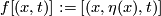 f[(x,t)]:=[(x,\eta(x),t)]